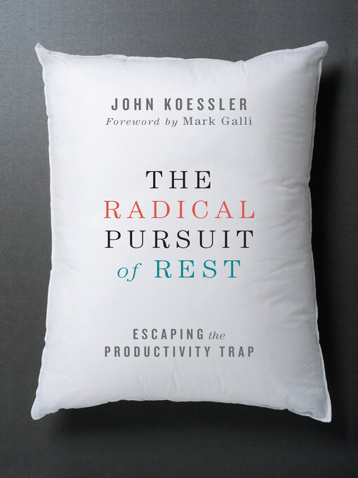 Title details for The Radical Pursuit of Rest by John Koessler - Available